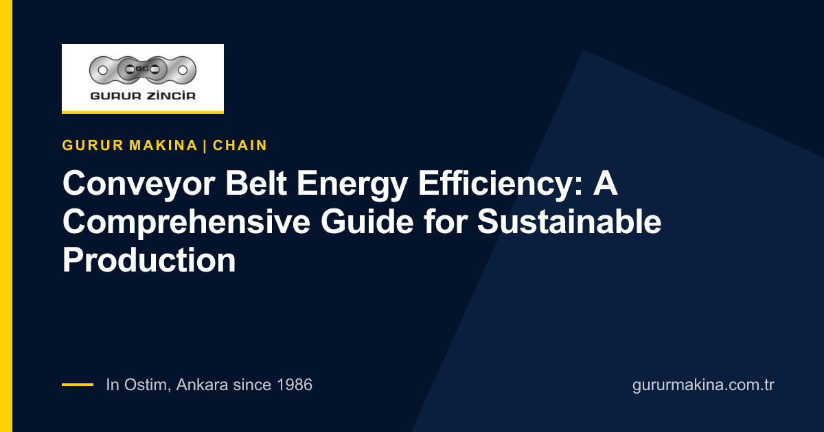 Conveyor Belt Energy Efficiency: A Comprehensive Guide for Sustainable Production