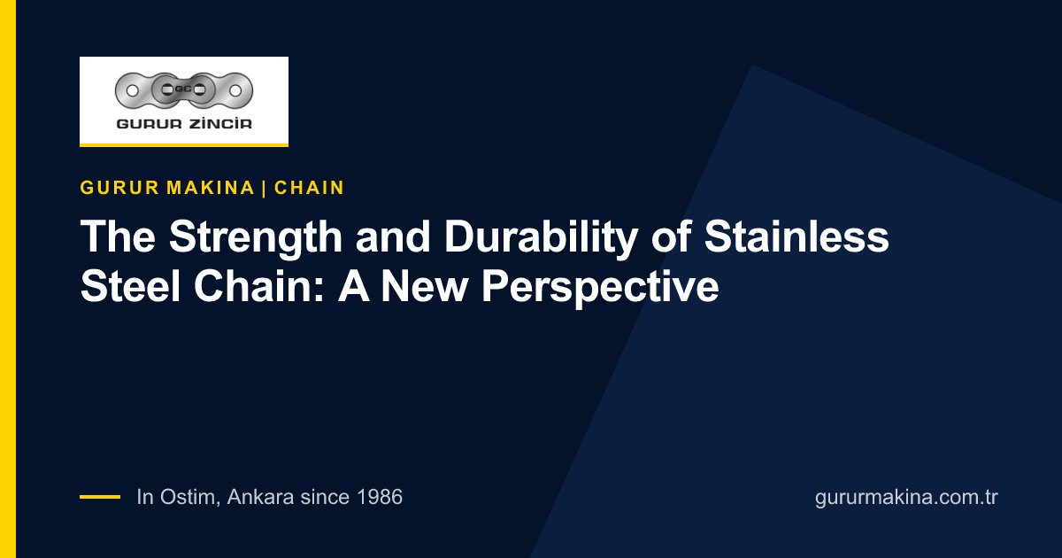 The Strength and Durability of Stainless Steel Chain: A New Perspective