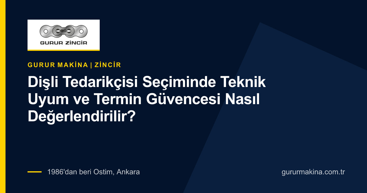 Dişli Tedarikçisi Seçiminde Teknik Uyum ve Termin Güvencesi Nasıl Değerlendirilir?