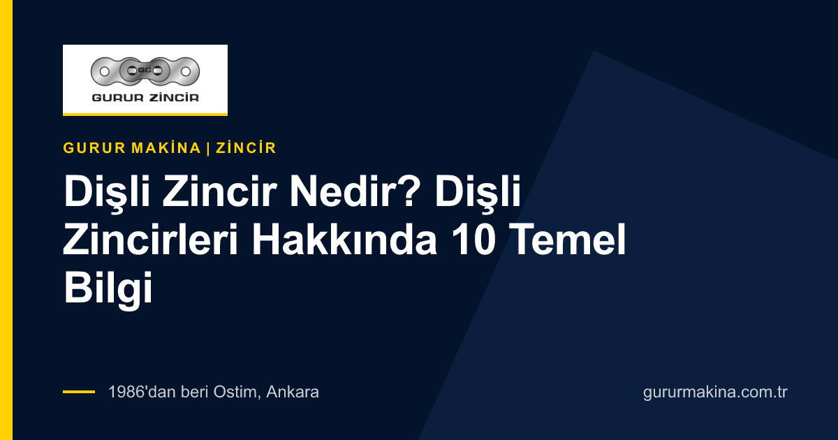 Dişli Zincir Nedir? Dişli Zincirleri Hakkında 10 Temel Bilgi