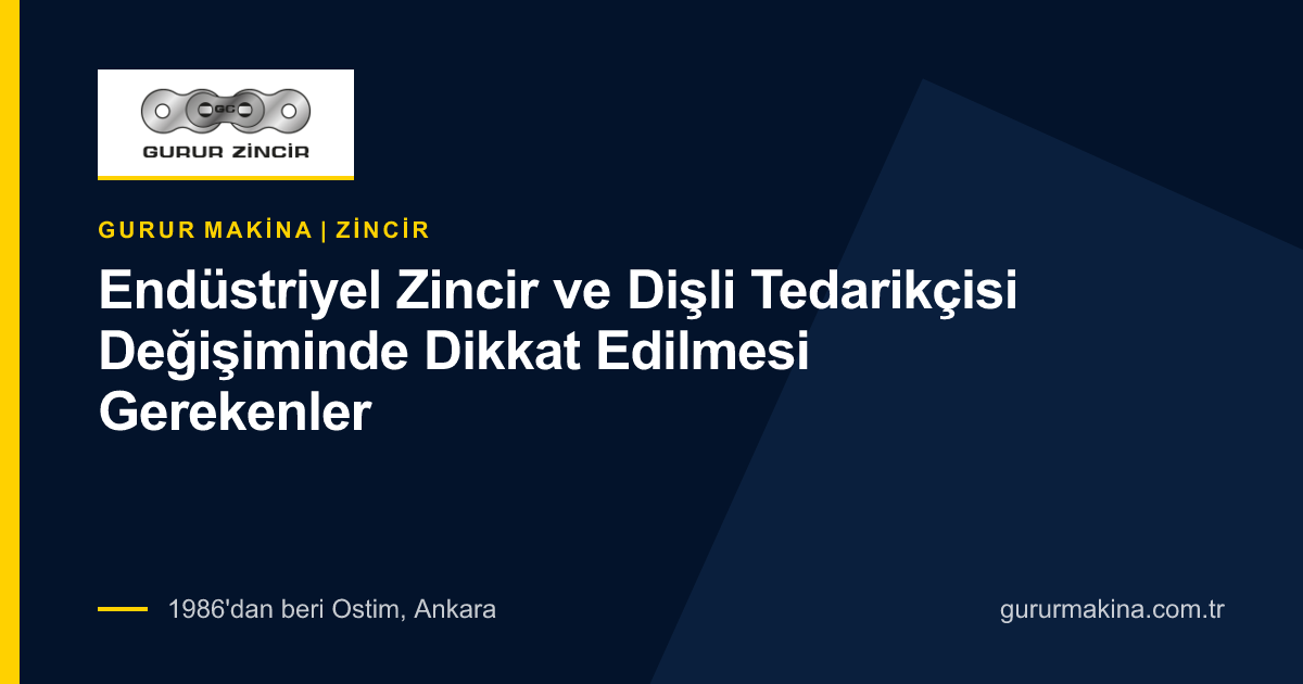 Endüstriyel Zincir ve Dişli Tedarikçisi Değişiminde Dikkat Edilmesi Gerekenler