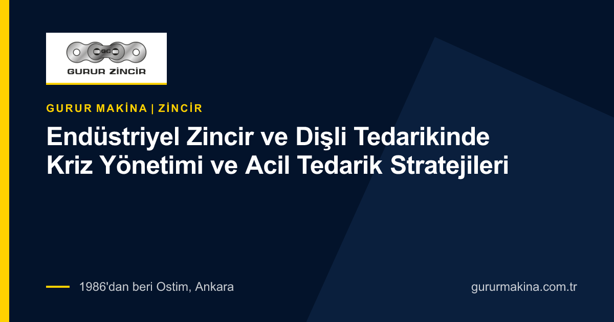 Endüstriyel Zincir ve Dişli Tedarikinde Kriz Yönetimi ve Acil Tedarik Stratejileri
