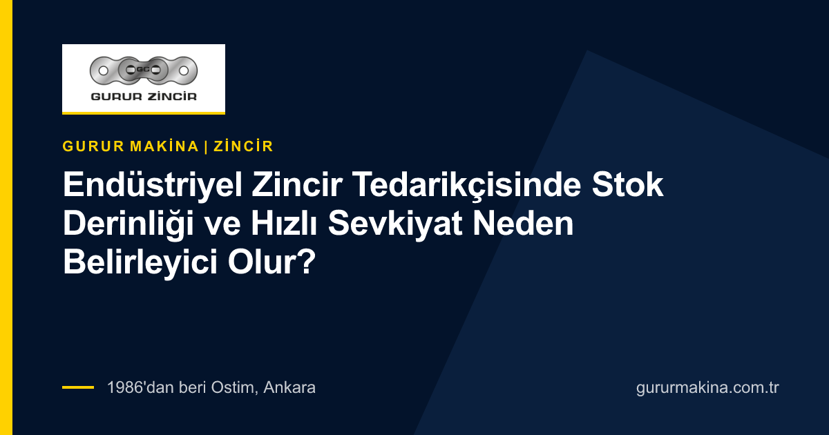 Endüstriyel Zincir Tedarikçisinde Stok Derinliği ve Hızlı Sevkiyat Neden Belirleyici Olur?