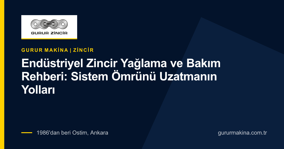 Endüstriyel Zincir Yağlama ve Bakım Rehberi: Sistem Ömrünü Uzatmanın Yolları