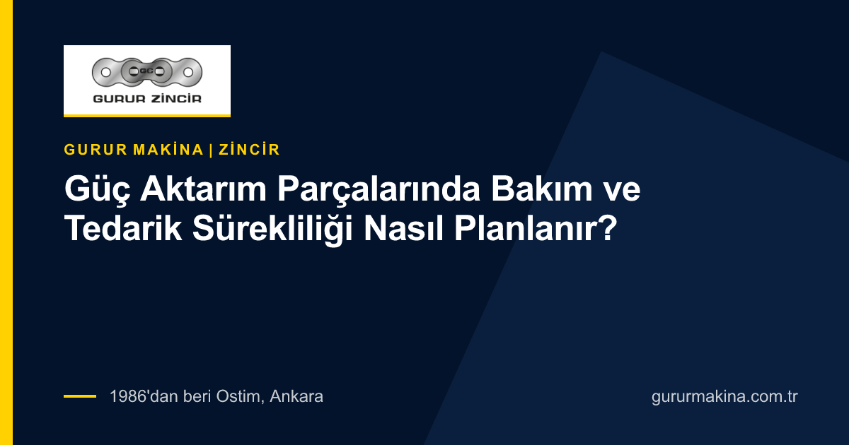 Güç Aktarım Parçalarında Bakım ve Tedarik Sürekliliği Nasıl Planlanır?