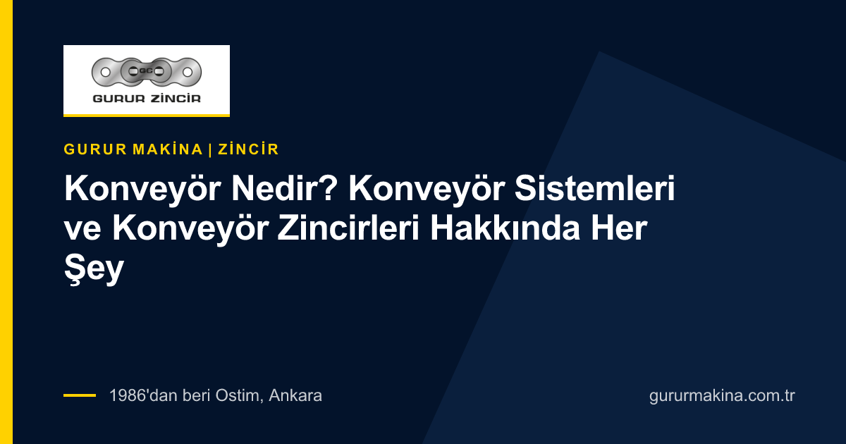 Konveyör Nedir? Konveyör Sistemleri ve Konveyör Zincirleri Hakkında Her Şey