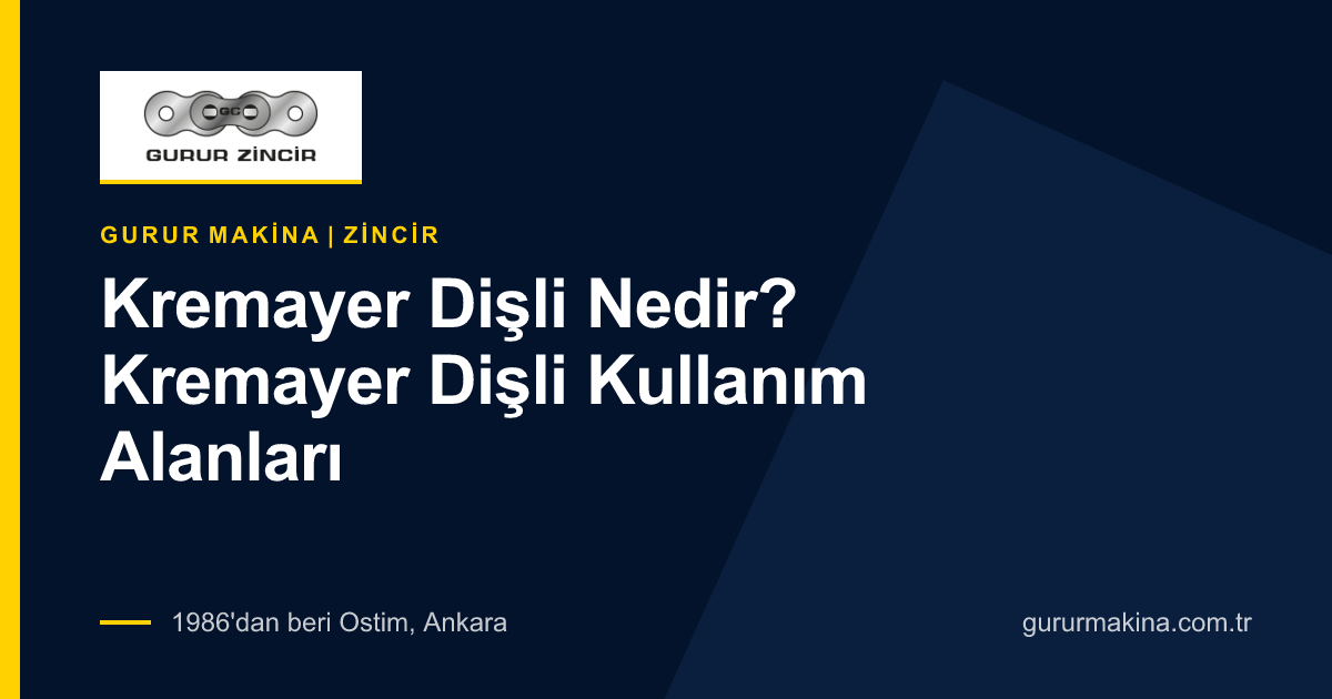 Kremayer Dişli Nedir? Kremayer Dişli Kullanım Alanları