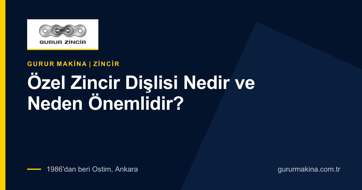 Özel Zincir Dişlisi Nedir ve Neden Önemlidir?