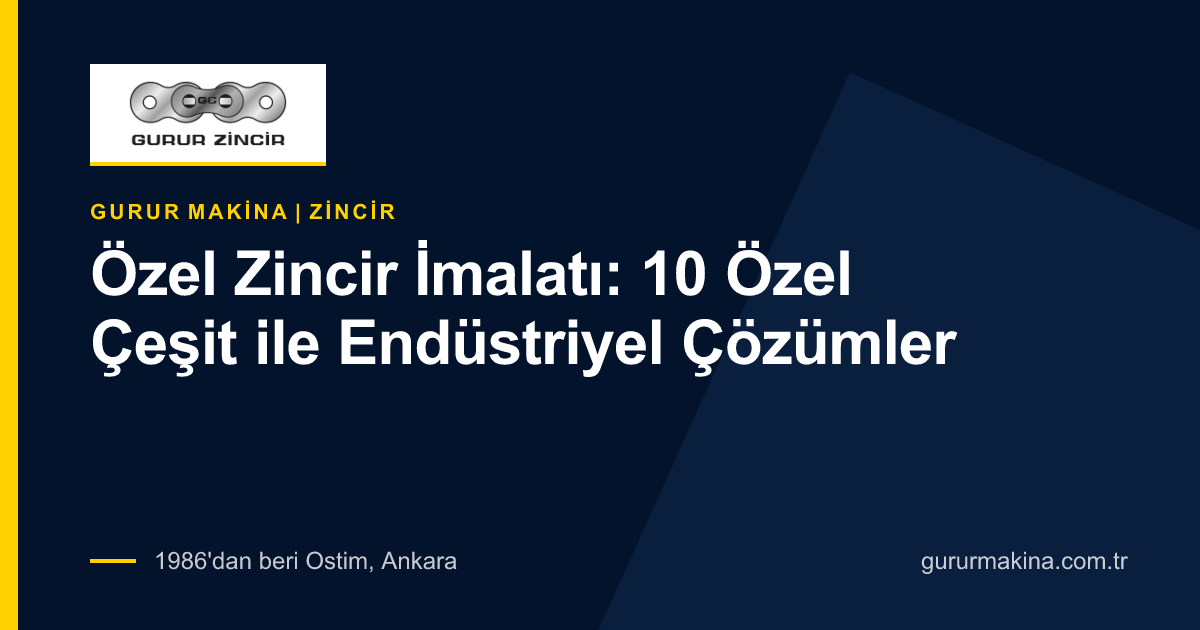 Özel Zincir İmalatı: 10 Özel Çeşit ile Endüstriyel Çözümler