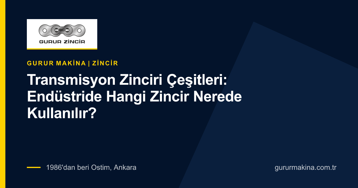 Transmisyon Zinciri Çeşitleri: Endüstride Hangi Zincir Nerede Kullanılır?