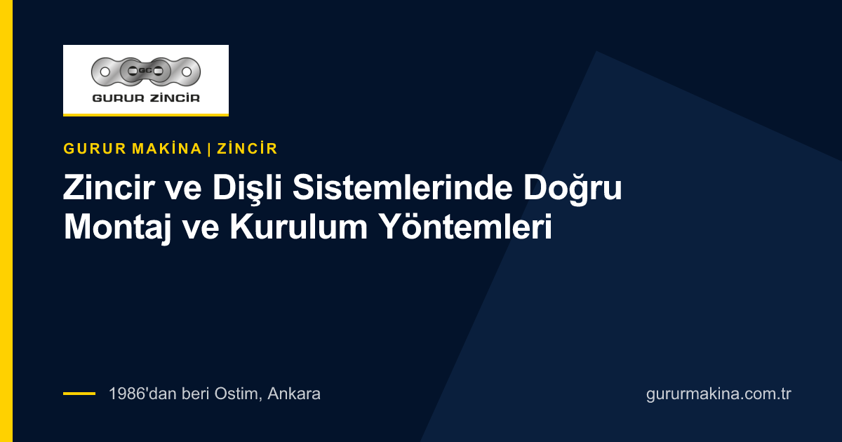 Zincir ve Dişli Sistemlerinde Doğru Montaj ve Kurulum Yöntemleri