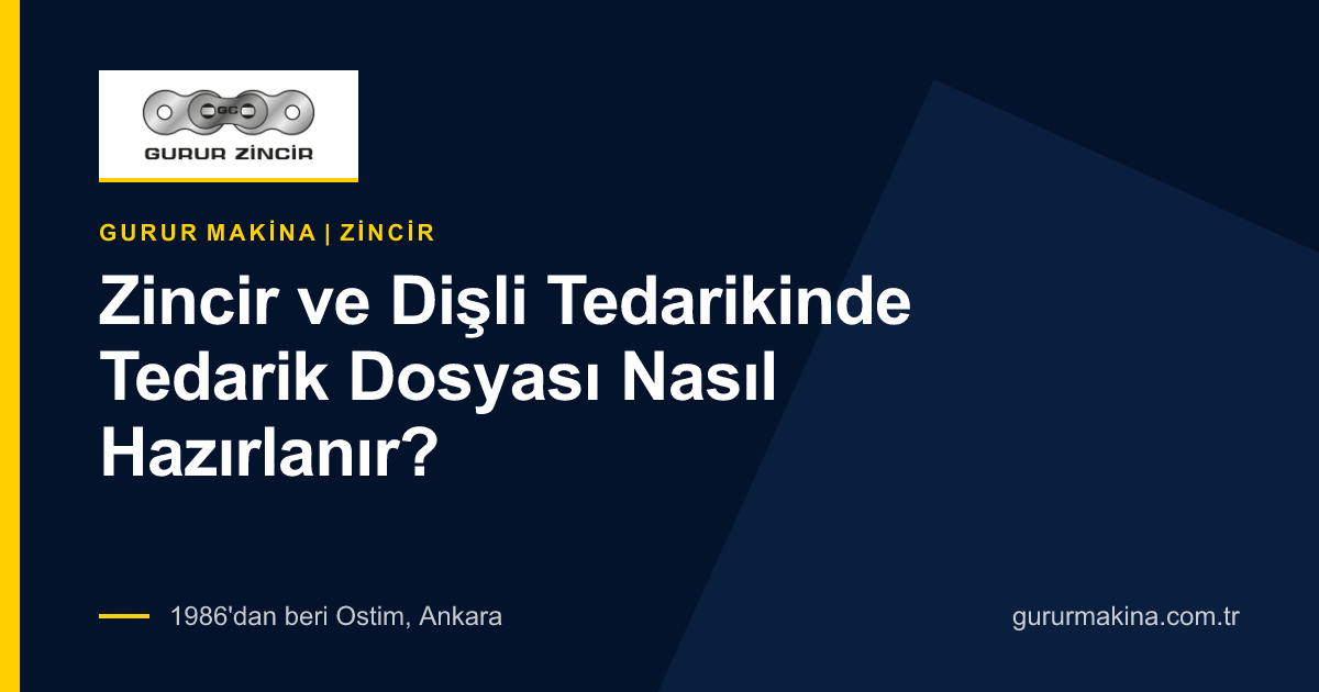 Zincir ve Dişli Tedarikinde Tedarik Dosyası Nasıl Hazırlanır?