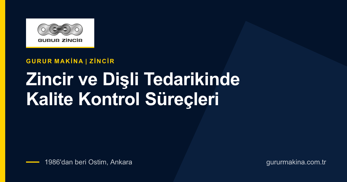 Zincir ve Dişli Tedarikinde Kalite Kontrol Süreçleri