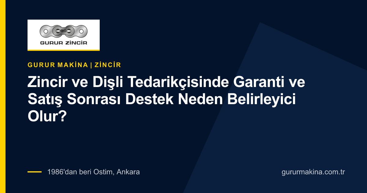 Zincir ve Dişli Tedarikçisinde Garanti ve Satış Sonrası Destek Neden Belirleyici Olur?